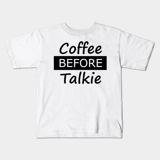 Coffee before Talkie Kids T-Shirt by YellowLion